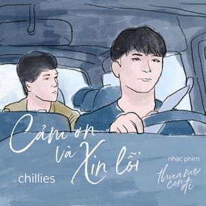 Cảm Ơn Và Xin Lỗi - Chillies