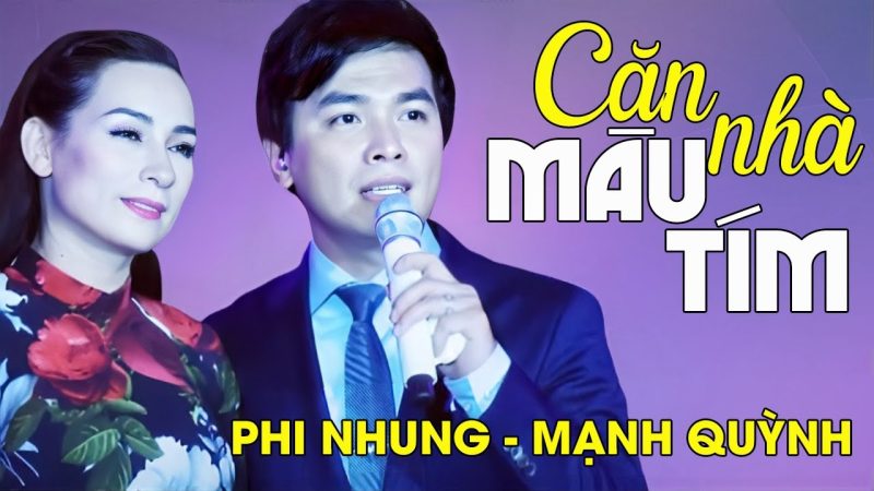 Căn Nhà Màu Tím - Phi Nhung & Mạnh Quỳnh