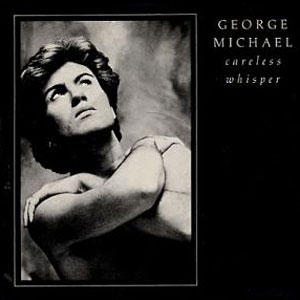 Careless Whisper - George Michael