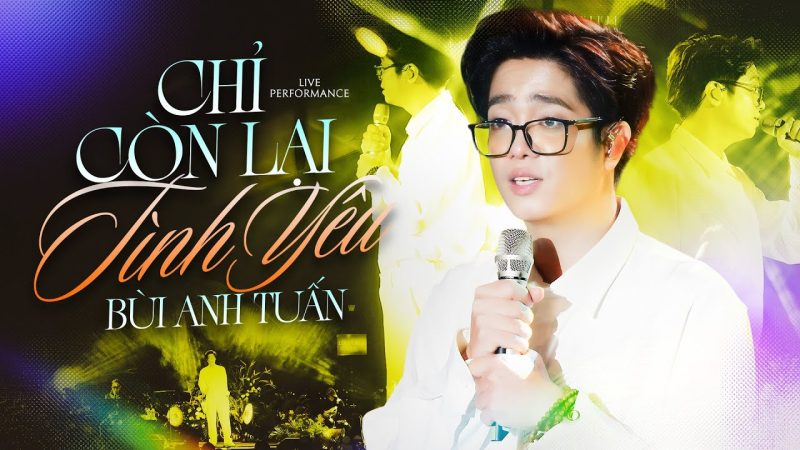 Chỉ Còn Lại Tình Yêu - Bùi Anh Tuấn