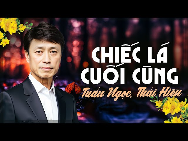 Chiếc Lá Cuối Cùng - Tuấn Ngọc