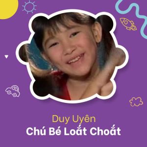 Chú Bé Loắt Choắt - Duy Uyên