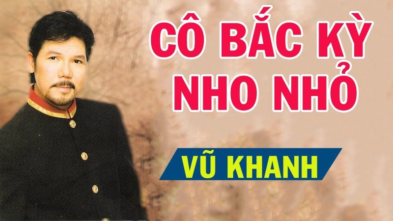 Cô Bắc Kỳ Nho Nhỏ - Vũ Khanh