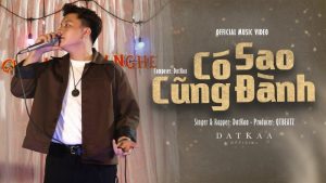 Có Sao Cũng Đành - DatKaa