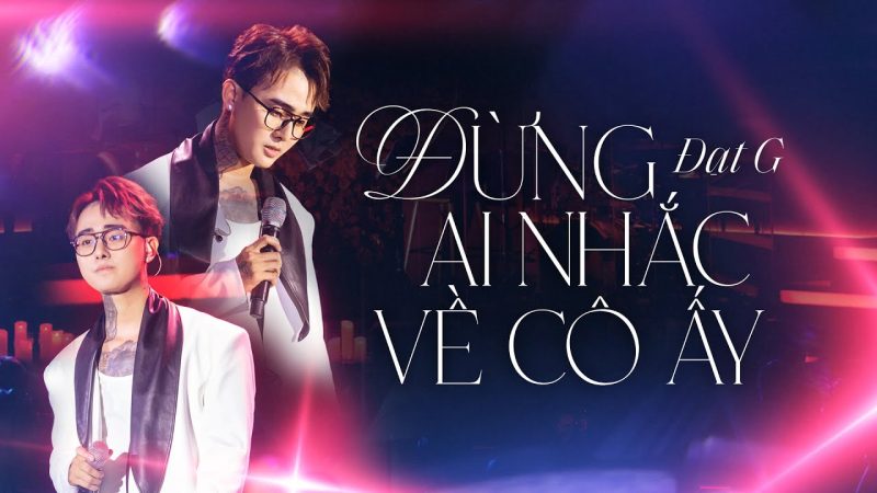 Đừng Ai Nhắc Về Cô Ấy - Đạt G