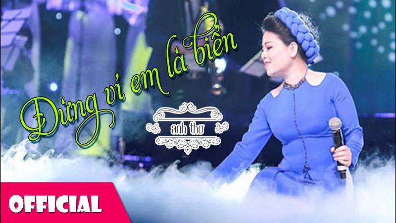Đừng Ví Em Là Biển - Anh Thơ