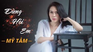 Đừng hỏi em - Mỹ Tâm