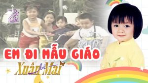Em đi mẫu giáo - Xuân Mai