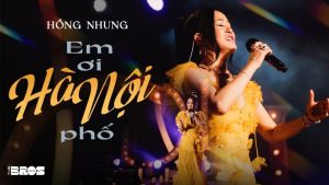 Em ơi Hà Nội phố - Hồng Nhung