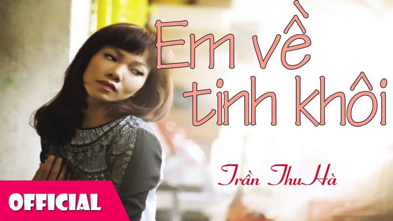 Em về tinh khôi - Trần Thu Hà