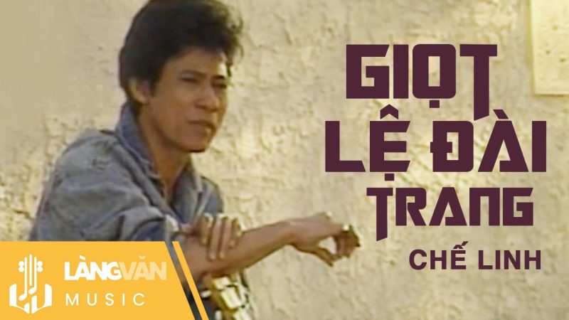 Giọt lệ đài trang - Chế Linh