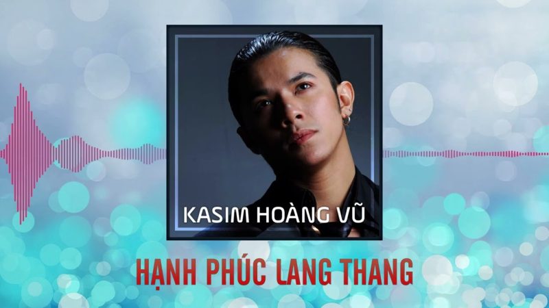 Hạnh Phúc Lang Thang - Kasim Hoàng Vũ