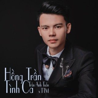 Hồng Trần Tình Ca - Trần Anh Tuấn