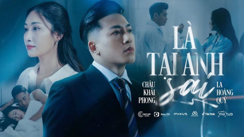 Là Tại Anh Sai - Châu Khải Phong