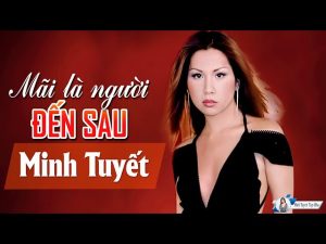 Mãi Là Người Đến Sau - Minh Tuyết