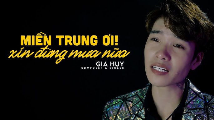 Miền Trung ơi xin đừng mưa nữa - Gia Huy