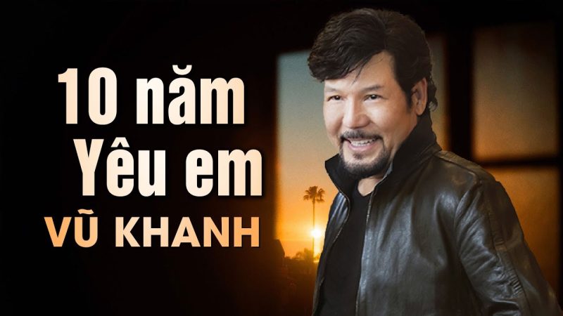 Mười Năm Yêu Em - Vũ Khanh