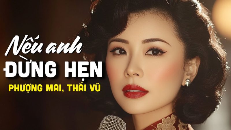 Nếu Anh Đừng Hẹn - Phượng Mai