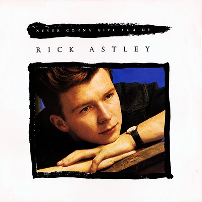 Never Gonna Give You Up - Rick Astley