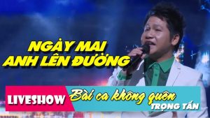 Ngày Mai Anh Lên Đường - Trọng Tấn