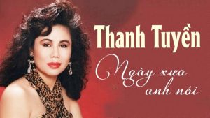 Ngày Xưa Anh Nói - Thanh Tuyền