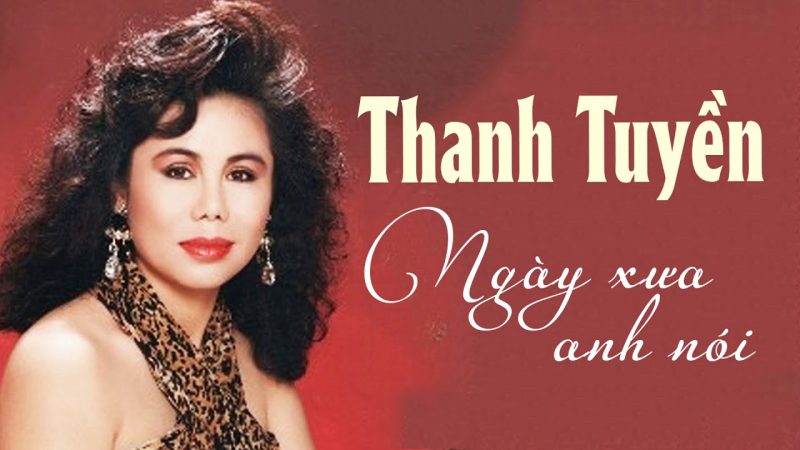 Ngày Xưa Anh Nói - Thanh Tuyền