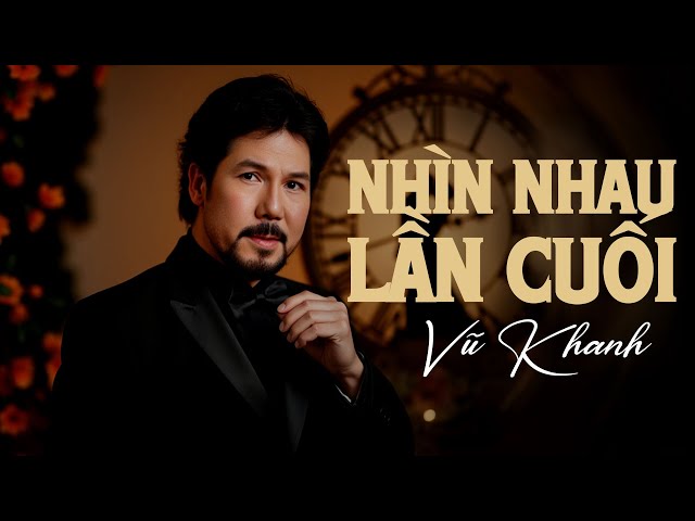 Nhìn Nhau Lần Cuối - Vũ Khanh
