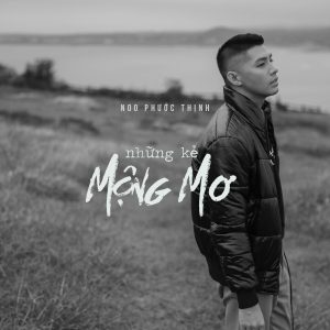 Những Kẻ Mộng Mơ - Noo Phước Thịnh