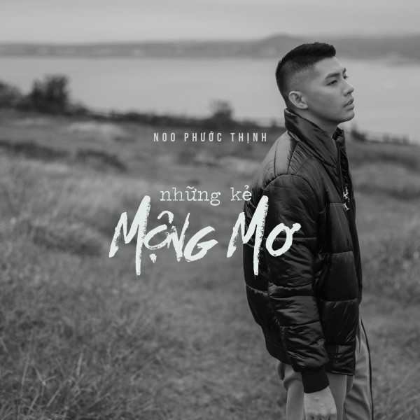 Những Kẻ Mộng Mơ - Noo Phước Thịnh