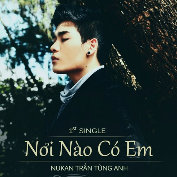 Nơi Nào Có Em - Nukan Trần Tùng Anh