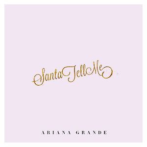 Santa Tell Me - Ariana Grande