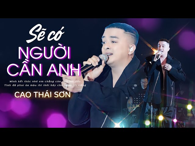 Sẽ Có Người Cần Anh - Cao Thái Sơn