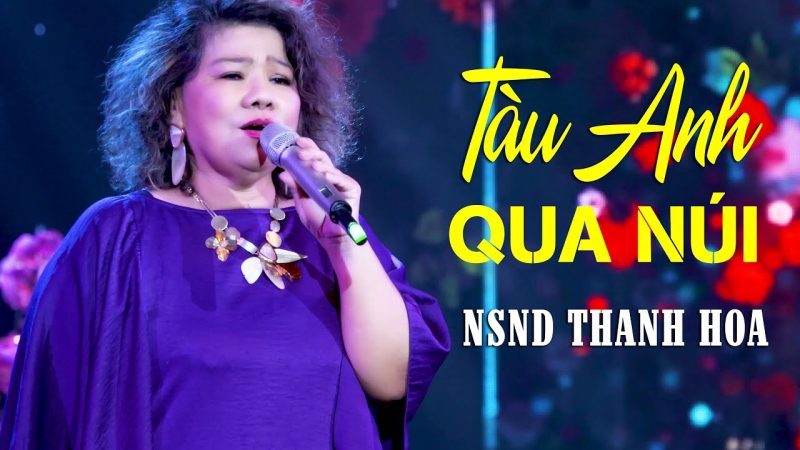 Tàu Anh Qua Núi - NSND Thanh Hoa