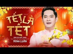 Tết là Tết - Minh Luân