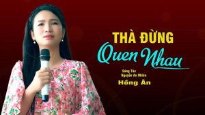 Thà Đừng Quen Nhau - Hồng Ân