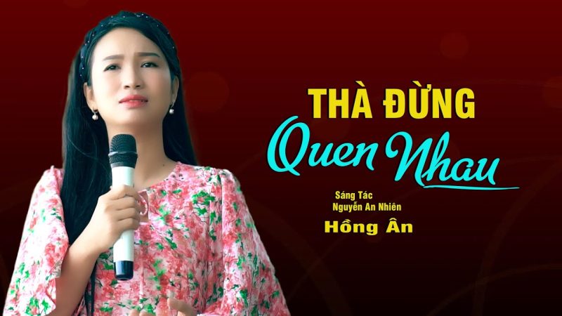 Thà Đừng Quen Nhau - Hồng Ân