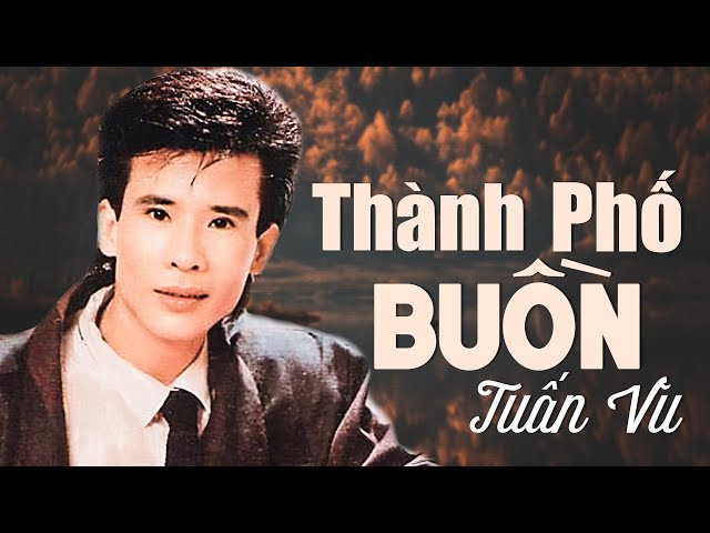 Thành Phố Buồn - Tuấn Vũ