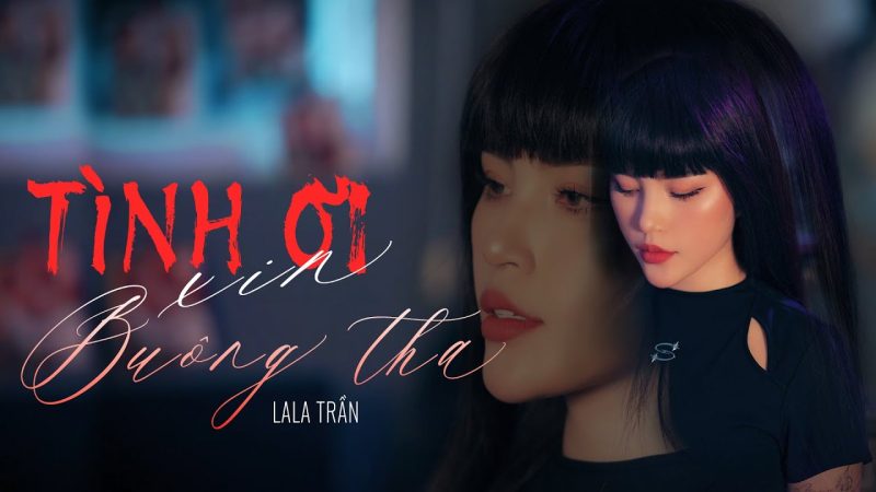 Tình Ơi Xin Buông Tha - LaLa Trần