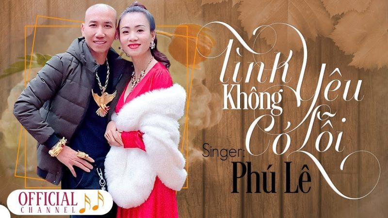 Tình Yêu Không Có Lỗi - Phú Lê