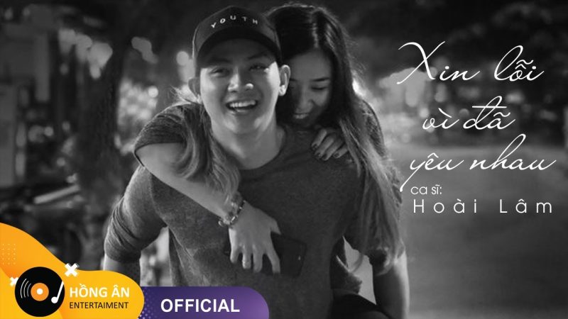 Xin Lỗi Vì Đã Yêu Nhau - Hoài Lâm