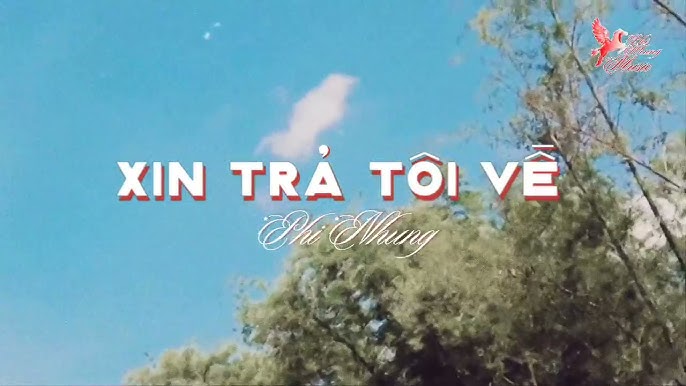 Xin Trả Tôi Về - Phi Nhung