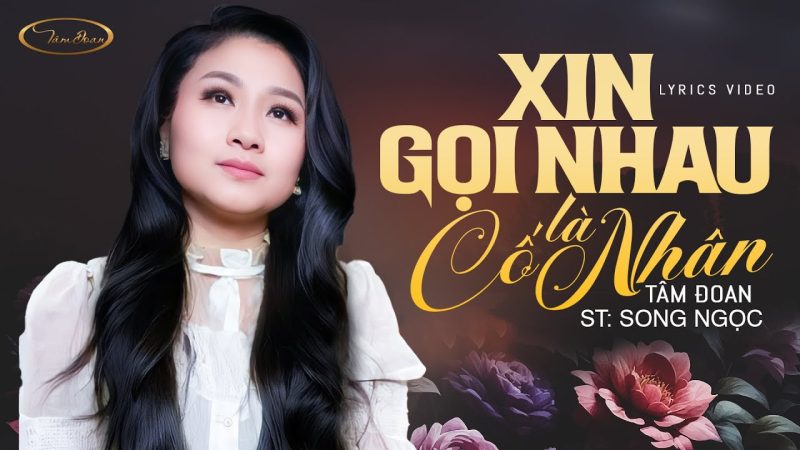 Xin gọi nhau là cố nhân - Tâm Đoan