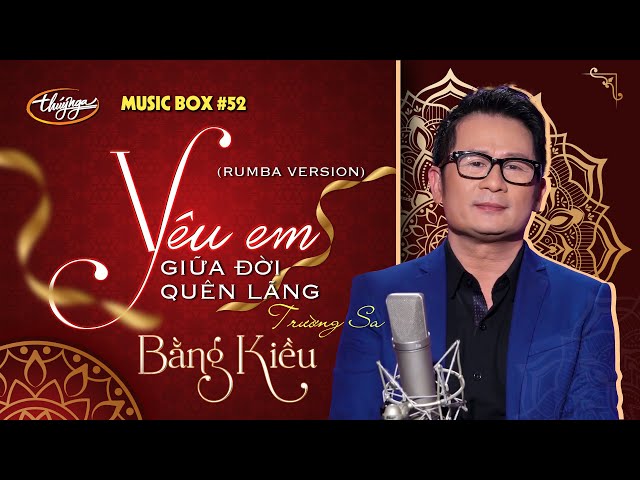 Yêu Em Giữa Đời Quên Lãng - Bằng Kiều