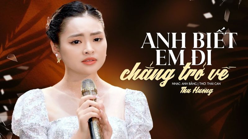 Anh Biết Em Đi Chẳng Trở Về - nổi tiếng thể hiện lại