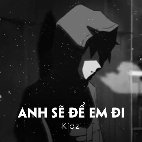 Anh Sẽ Để Em Đi - Kidz