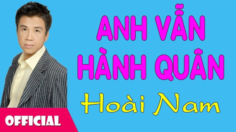 Anh vẫn hành quân - Hoài Nam