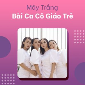 Bài ca cô giáo trẻ - Mây Trắng