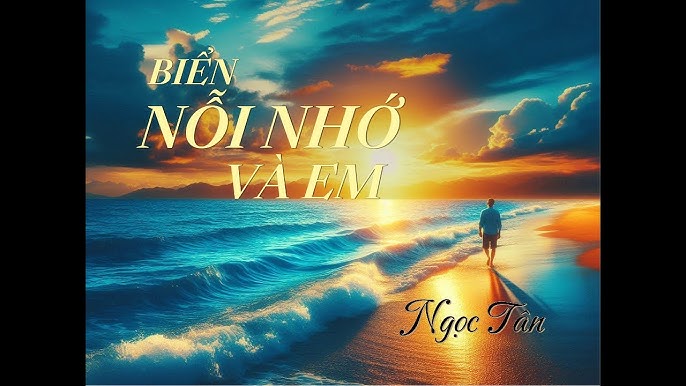 Biển Nỗi Nhớ Và Em - Ngọc Tân