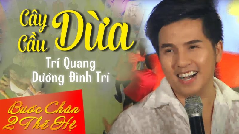 Cây Cầu Dừa - Trí Quang x Dương Đình Trí