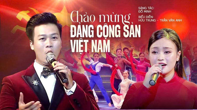 Chào Mừng Đảng Cộng Sản Việt Nam - Hữu Trung & Trần Vân Anh